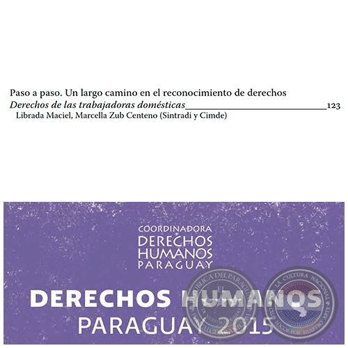 Paso a Paso. Un largo camino en el reconocimiento de derechos - DERECHOS HUMANOS EN PARAGUAY 2015 - Autoras:  LIBRADA MACIEL, MARCELLA ZUB CENTENO (Sintradi y Cimde) - Páginas 123 al 132 - Año 2015